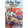 In Our Time: (The 1924 Paris Edition)