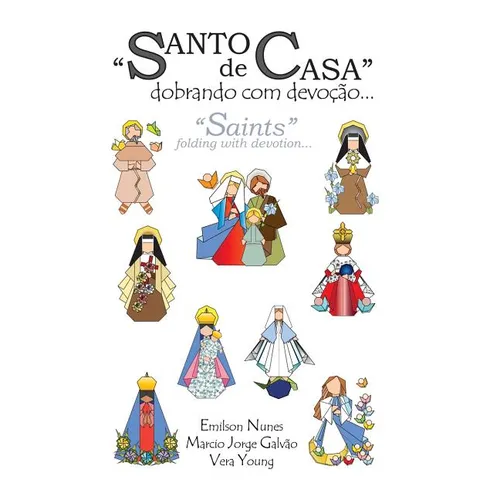 Santo de casa: dobrando com devoção: Saints: folding with devotion