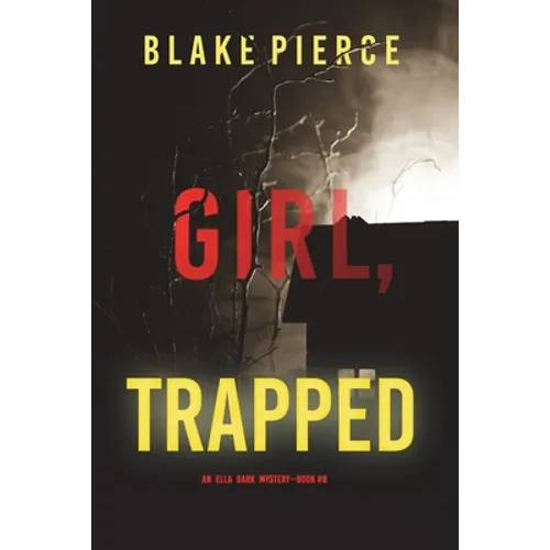 Girl, Trapped (An Ella Dark FBI Suspense Thriller-Book 8)