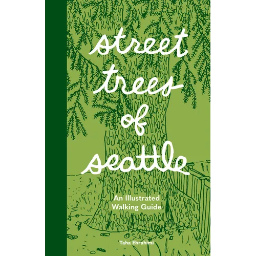 Street Trees of Seattle: An Illustrated Walking Guide