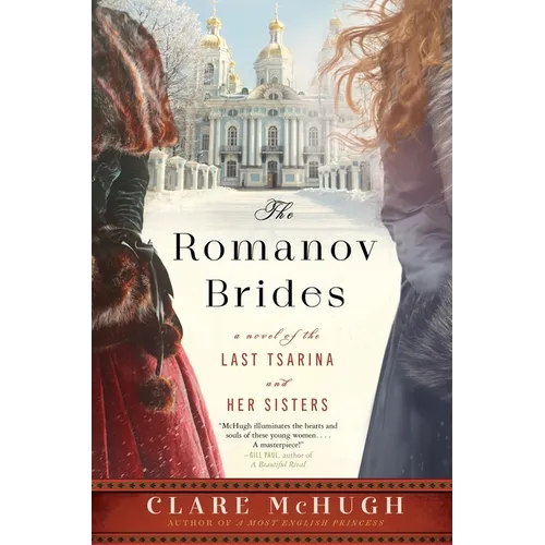 The Romanov Brides: A Novel of the Last Tsarina and Her Sisters