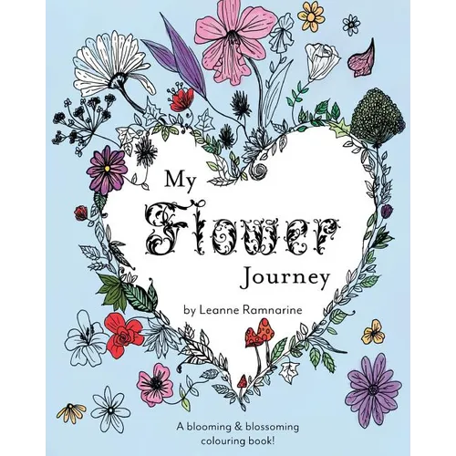 My Flower Journey: A blooming & blossoming colouring book!