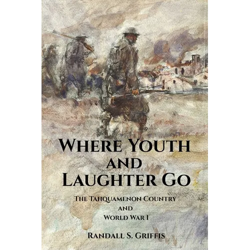 Where Youth and Laughter Go: The Tahquamenon Country and World War I