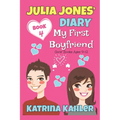 Julia Jones' Diary - Book 4 - My First Boyfriend: Girls Books Ages 9-12