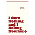 I Own Nothing and I Belong Nowhere