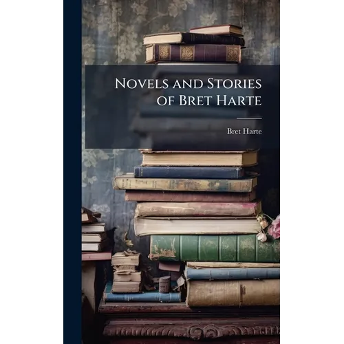 Novels and Stories of Bret Harte