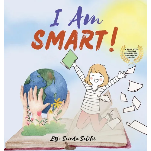 I am Smart: A Book with Positive Examples for Children to Follow (I Am Series)