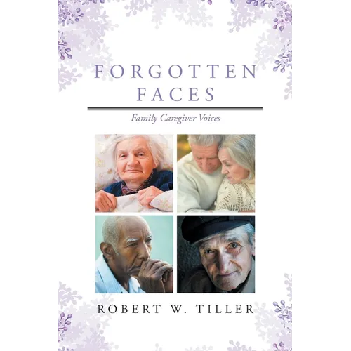 Forgotten Faces: Family Caregiver Voices