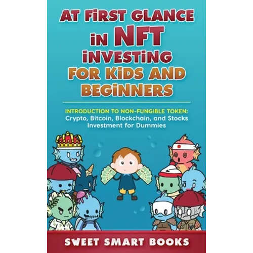 At first glance in NFT Investing for Kids and Beginners: Introduction to Non-Fungible Token: Crypto, Bitcoin, Blockchain, and Stocks Investing
