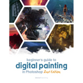Beginner's Guide to Digital Painting in Photoshop 2nd Edition