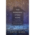 The Hundred Story Home: A Memoir of Finding Faith in Ourselves and Something Bigger