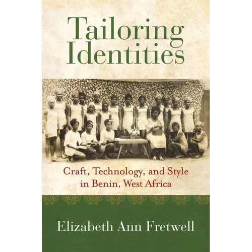 Tailoring Identities: Craft, Technology, and Style in Benin, West Africa