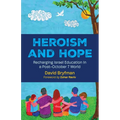 Heroism and Hope: Recharging Israel Education in a Post-October 7 World