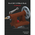 FreeCAD 1.0 Black Book: (Colored)