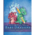 How to Draw & Paint Baby Dragons
