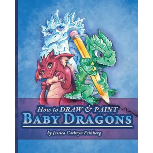 How to Draw & Paint Baby Dragons
