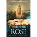 Yorkshire Rose: The Whispers: Book Three