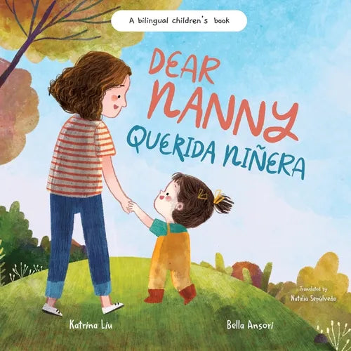 Dear Nanny (Querida Niñera) - written in Spanish and English: A Bilingual Children's Book Celebrating Nannies and Child Caregivers