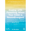 Coping with Parenting When Your Child is Neurodivergent: Emotional Regulation for the Whole Family