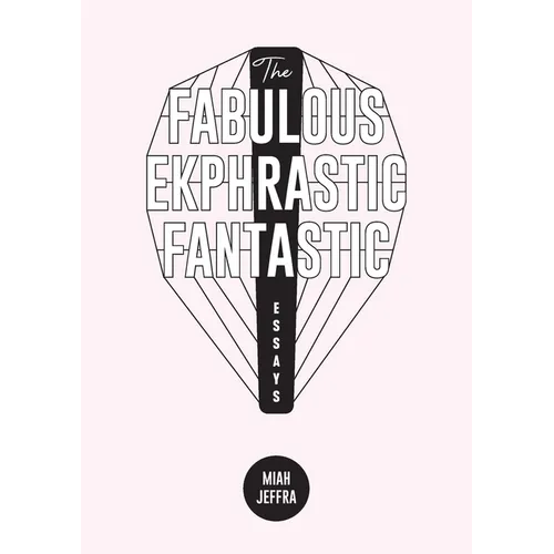 The Fabulous Ekphrastic Fantastic!: Essays