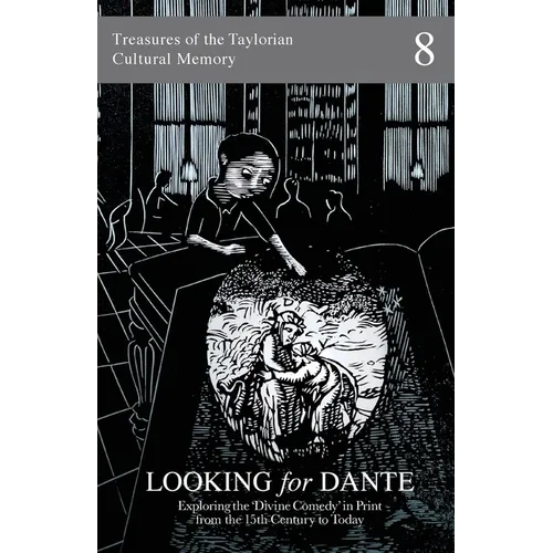 Looking for Dante: Exploring the 'Divine Comedy' in Print from the 15th Century to Today