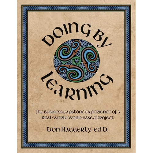 Doing by Learning: The Business Capstone Experience of a Real World, Work-based Project