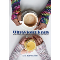 Ultraviolet Knits: Twelve knitting patterns featuring UV-reactive hand-dyed wool yarn