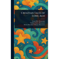 Croatian Tales of Long Ago