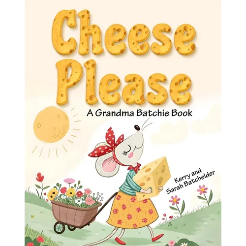 Cheese Please: A Grandma Batchie Book
