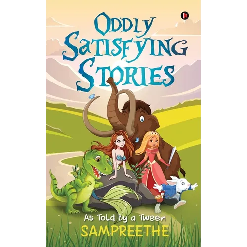 Oddly Satisfying Stories: As Told By a Tween