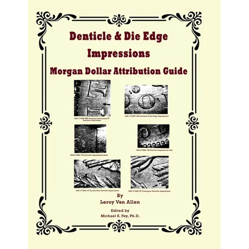 Denticle & Die Edge Impressions Morgan Dollar Attribution Guide