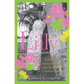 Lilly: Palm Beach, Tropical Glamour, and the Birth of a Fashion Legend