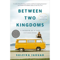 Between Two Kingdoms: A Memoir of a Life Interrupted
