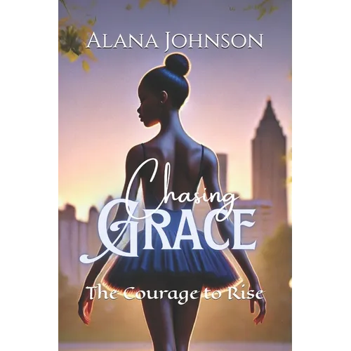 Chasing Grace: The Courage to Rise