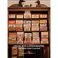 Cigar Box Lithographs: The Inside Stories Uncovered