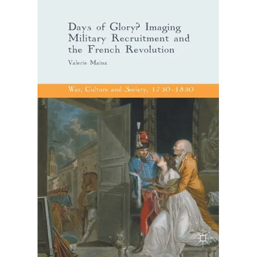 Days of Glory?: Imaging Military Recruitment and the French Revolution