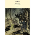 Peer Gynt - A Dramatic Poem - Illustrated by Arthur Rackham: A Dramatic Poem