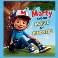 Marty and the Magic of Kindness: Kids Books that Teach Life Lessons