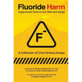 Fluoride Harm: Suppressed Science and Silenced Voices