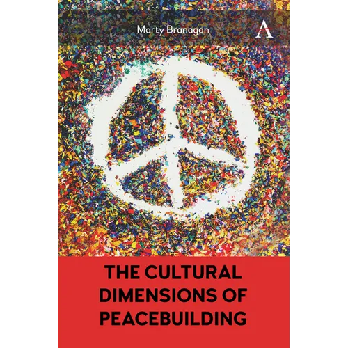 The Cultural Dimensions of Peacebuilding