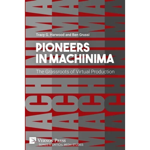 Pioneers in Machinima: The Grassroots of Virtual Production