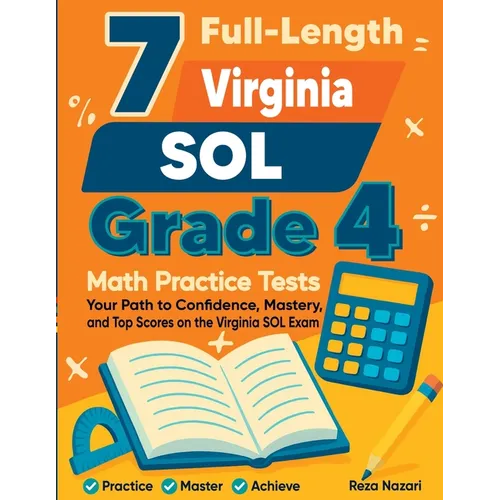 7 Full-Length Virginia SOL Grade 4 Math Practice Tests: Your Path to Confidence, Mastery, and Top Scores on the Virginia SOL Exam