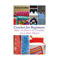 Crochet for Beginners: How to Learn to Crochet in a Few Hours
