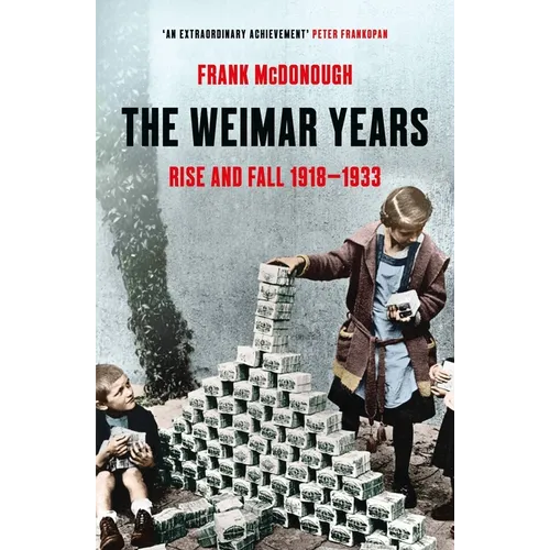 The Weimar Years: Rise and Fall 1918-1933