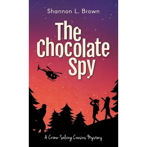 The Chocolate Spy (The Crime-Solving Cousins Mysteries Book 3)