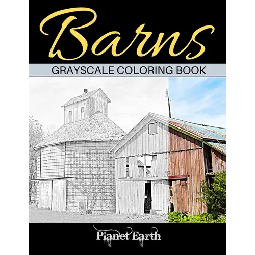 Barns Grayscale Coloring Book: Adult Coloring Book with Old Farm Barns