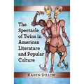 The Spectacle of Twins in American Literature and Popular Culture