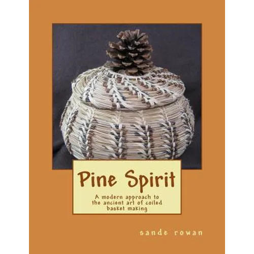 Pine Spirit: A modern approach to the ancient art of coiled basket making