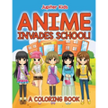 Anime Invades School! (A Coloring Book)