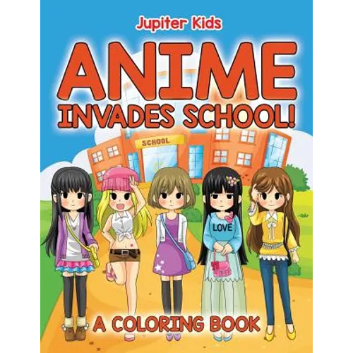 Anime Invades School! (A Coloring Book)